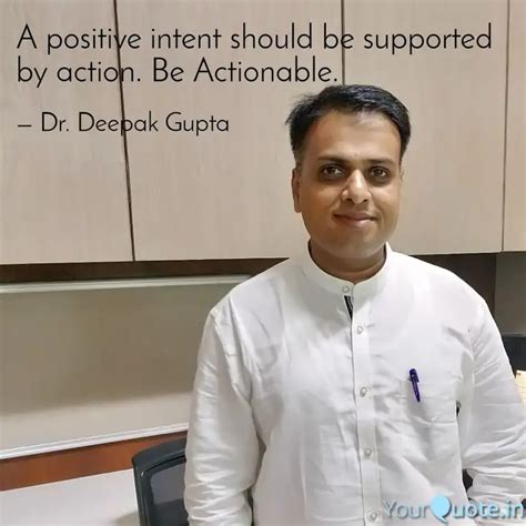 A positive intent should ... | Quotes & Writings by Dr. Deepak Gupta ...