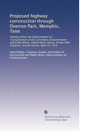Proposed highway construction through Overton Park, Memphis, Tenn ...