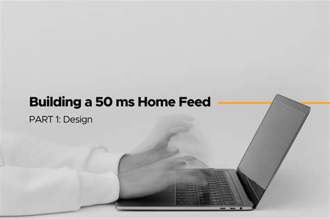 Building a 50ms Home Feed — Part 1: Design