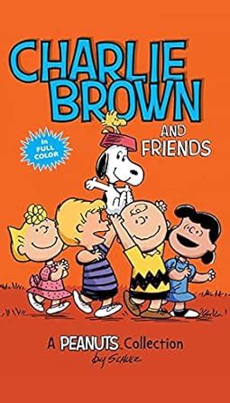 Charlie Brown and Friends: A PEANUTS Collection (Peanuts by Schulz Book ...