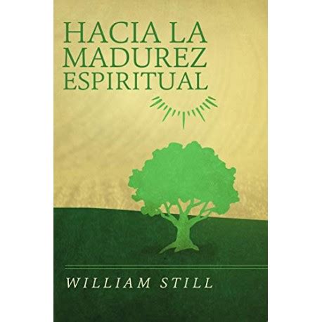 Hacia la madurez espiritual Still, William