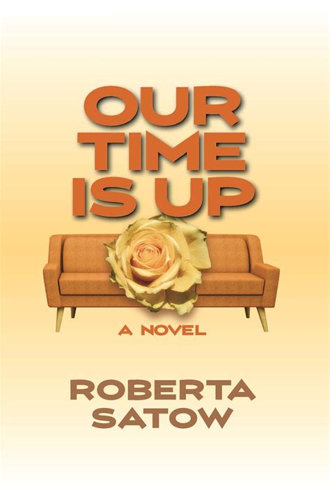 Our Time is Up: A Novel eBook : Satow, Roberta: Amazon.in: Kindle Store
