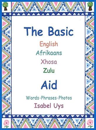 The Basic English Afrikaans Xhosa Zulu Aid: Words Phrases Photos eBook ...