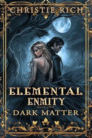 Dark Matter (Elemental Enmity Series Book II) eBook : Rich, Christie ...