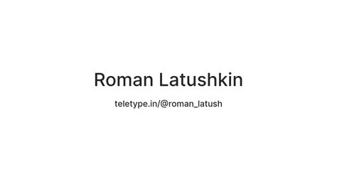 Roman Latushkin — Teletype
