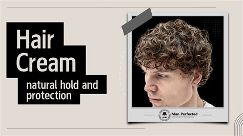 Men's Hair Cream Guide & tips | Man Perfected