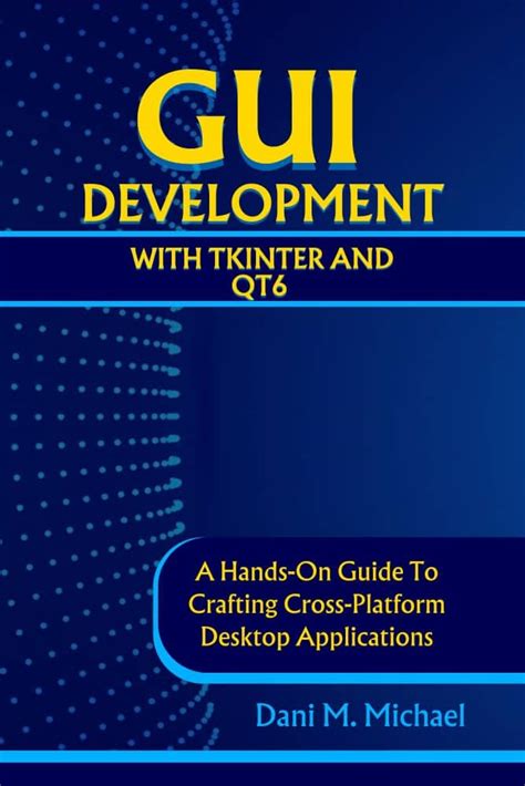 GUI DEVELOPMENT WITH TKINTER AND AT6: A HANDS-ON GUIDE TO CRAFTING ...