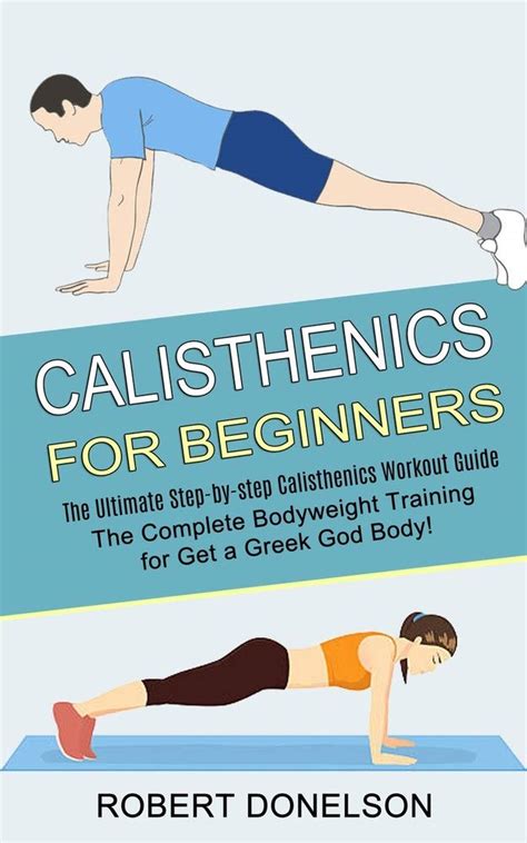 Buy Calisthenics for Beginners: The Complete Bodyweight Training for ...