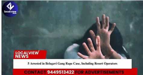 5 Arrested in Belagavi Gang Rape Case, Including Resort Operators | 5 ...