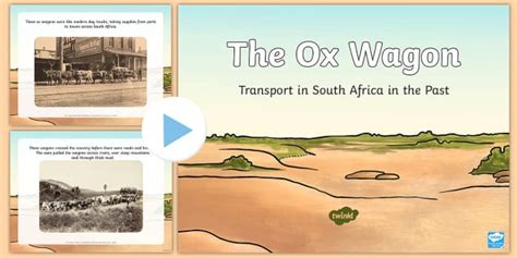 The Ox Wagon: Transportation in South Africa in the Past PowerPoint