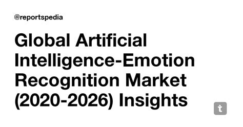 Global Artificial Intelligence-Emotion Recognition Market (2020-2026 ...