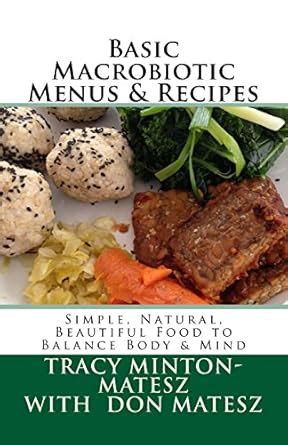 Buy Basic Macrobiotic Menus & Recipes: Simple, Natural, Beautiful Food ...