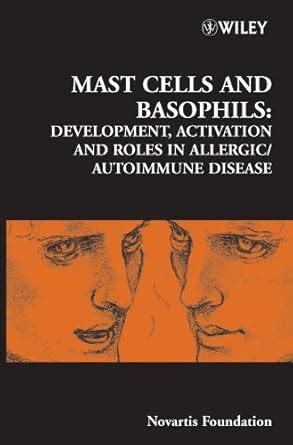 Mast Cells and Basophils: Development, Activation and Roles in Allergic ...