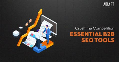 Boost Your Website’s Visibility with These Must-have B2B SEO Tools - AdLift