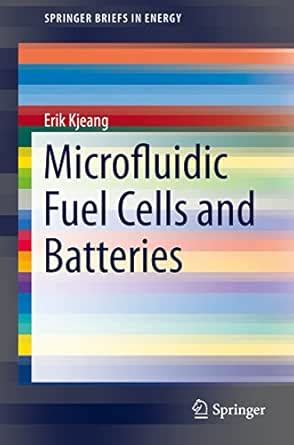 Microfluidic Fuel Cells and Batteries (SpringerBriefs in Energy) eBook ...