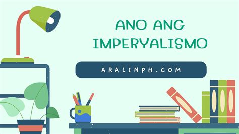Ano ang Kahulugan ng Imperyalismo? - Aralin Philippines