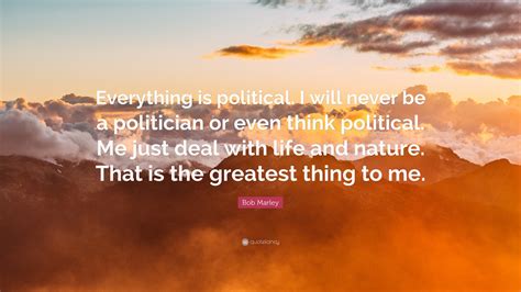 Everything Is Political Quote 的图像结果