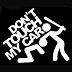 Image result for Don't Touch My Car Decal
