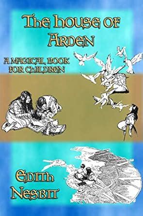 THE HOUSE OF ARDEN - A Children's Fantasy book by e. Nesbit eBook : E ...