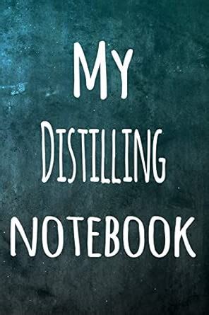 Buy My Distilling Notebook: The perfect way to record your hobby - 6x9 ...