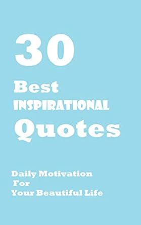 30 Best Inspirational Quotes: Daily Motivation For Your Beautiful Life ...