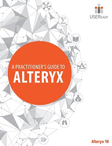 A Practitioner's Guide to Alteryx 10 eBook : USEReady: Amazon.in ...