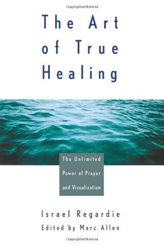The Art of True Healing: The Unlimited Power of Prayer and ...