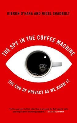 The Spy in the Coffee Machine eBook by Kieron O'Hara, Nigel Shadbolt ...