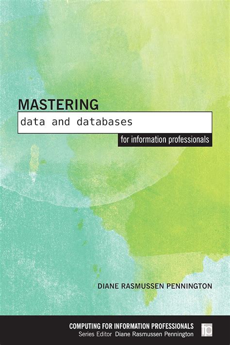 Buy Mastering Data and Databases for Information Professionals ...