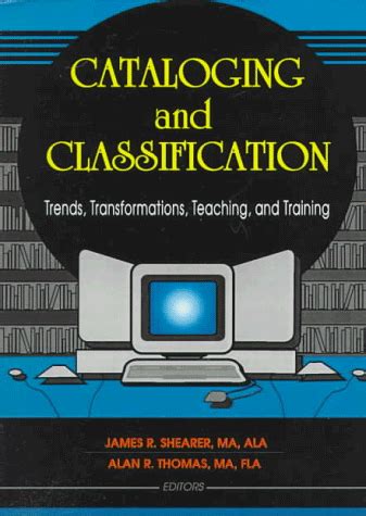 Buy Cataloging and Classification: Trends, Transformations, Teaching ...