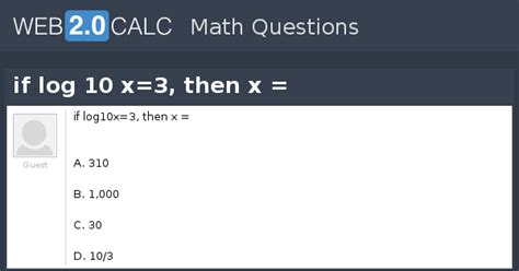View question - if log 10 x=3, then x