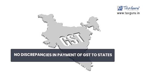 No Discrepancies in payment of GST to States