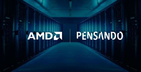 AMD宣布作价121亿元收购DPU芯片厂商Pensando
