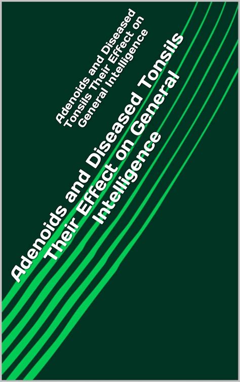 Adenoids and Diseased Tonsils Their Effect on General Intelligence ...