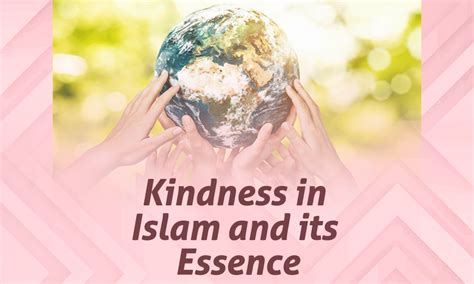 Kindness in Islam and its Essence - Aura | Monthly e Magazine