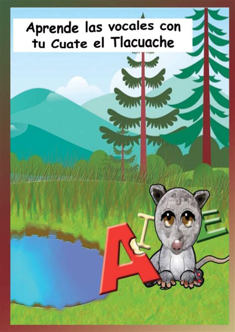 Buy Aprende las vocales con Tu Cuate el Tlacuache: aprende las vocales ...