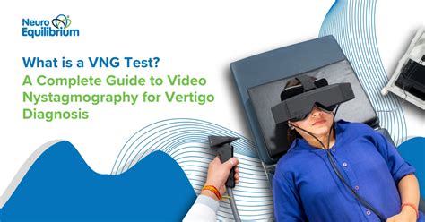 What is a VNG Test? A Complete Guide to Video Nystagmography