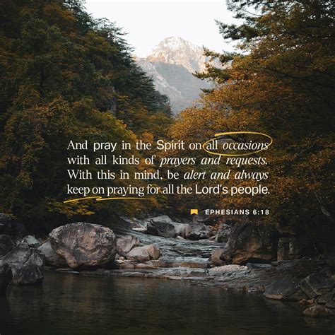 Ephesians 6:18-22 Pray in the Spirit at all times and on every occasion ...