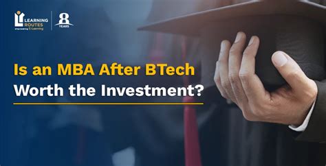 Is an MBA After B.Tech Worth the Investment?