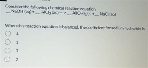 Solved: Consider the following chemical reaction equation. _ NaOH(aq ...