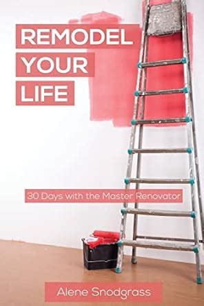 Buy Remodel Your Life: 30 Days With the Master Renovator Book Online at ...