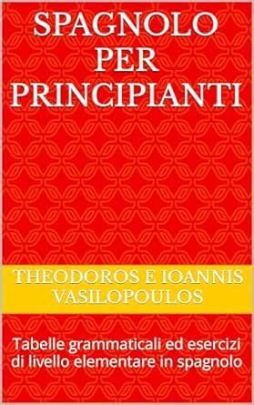 Spagnolo per principianti: Tabelle grammaticali ed esercizi di livello ...