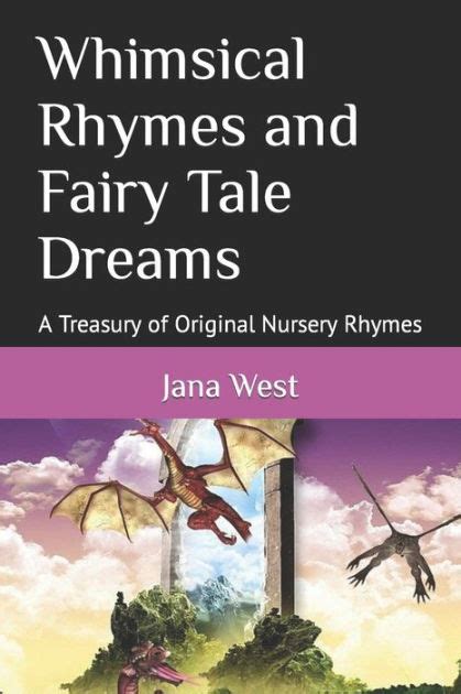 Whimsical Rhymes and Fairy Tale Dreams: A Treasury of Original Nursery ...