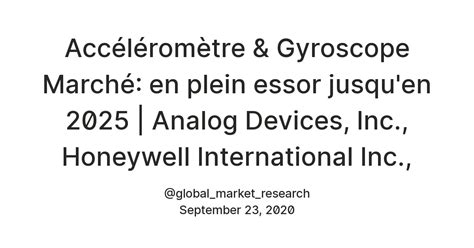 Accéléromètre & Gyroscope Marché: en plein essor jusqu'en 2025 | Analog ...
