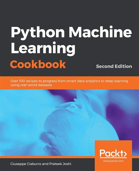 Python Machine Learning Cookbook: Over 100 recipes to progress from ...