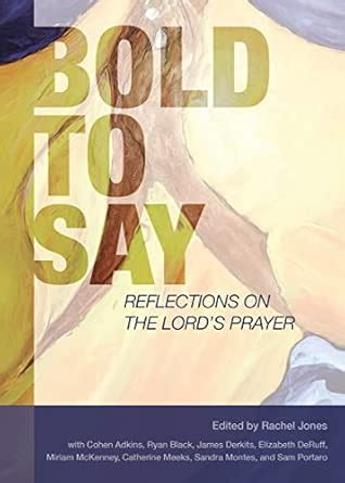 Buy Bold to Say: Reflections on the Lord's Prayer Book Online at Low ...