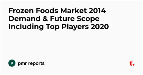 Frozen Foods Market 2014 Demand & Future Scope Including Top Players ...