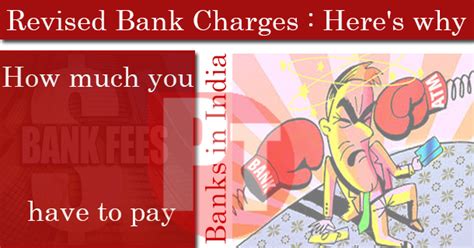 Revised Bank Charges : Here's why and how much you have to pay