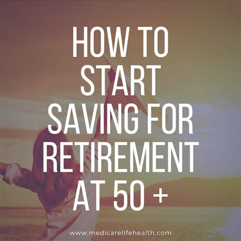 How To Start Saving For Retirement at 50 + - Medicare Life Health