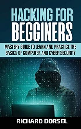 Buy Hacking for Beginners: Mastery Guide to Learn and Practice the ...